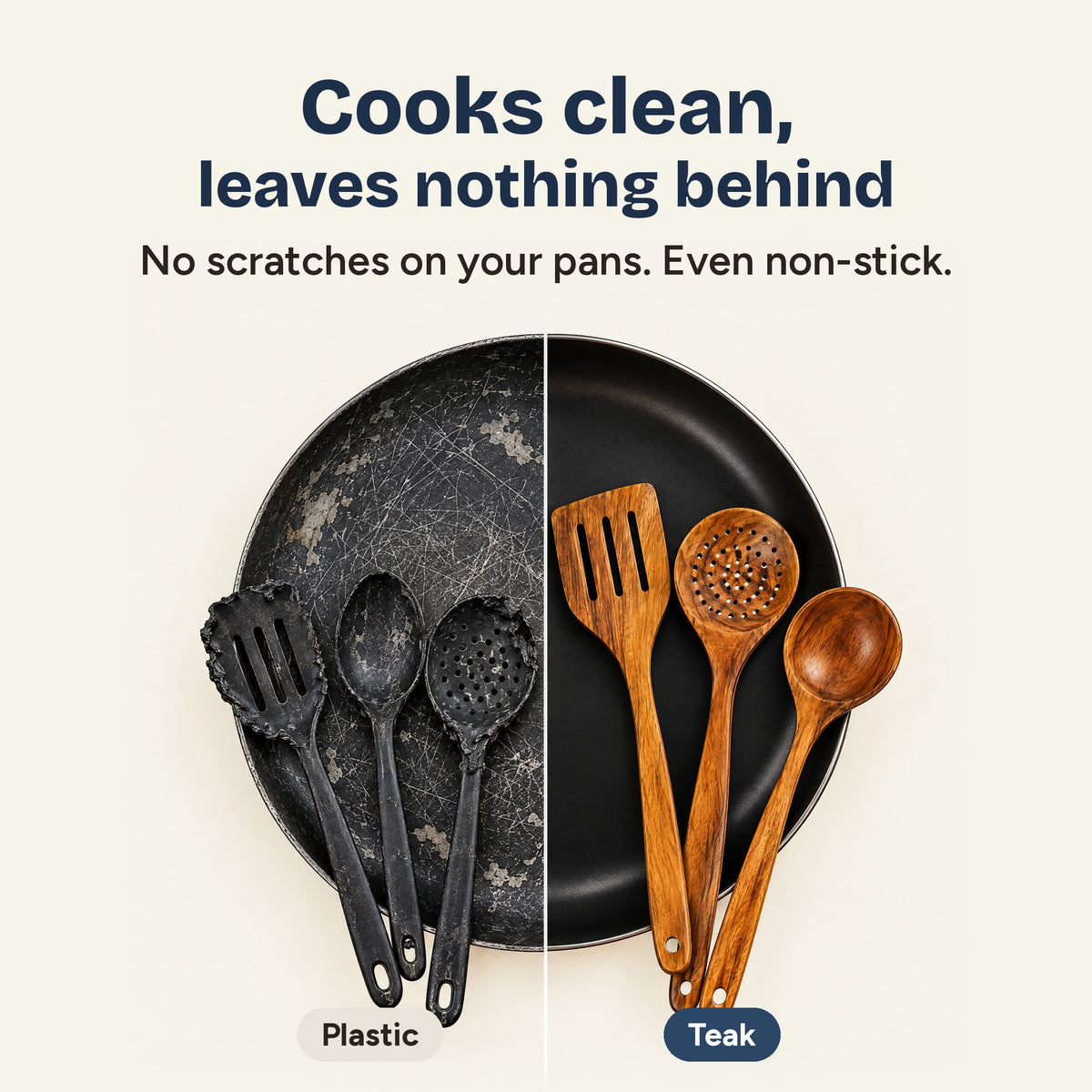 Cooks clean, leaves nothing behind: scratched pan with plastic utensils next to a clean pan with teak utensils